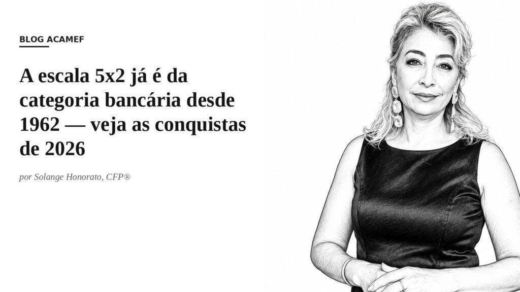 Solange Honorato, CFP®, ilustração em esboço ao lado do título do artigo sobre a escala 5x2 bancária e a convenção coletiva 2026