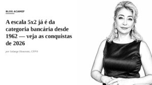 Solange Honorato, CFP®, ilustração em esboço ao lado do título do artigo sobre a escala 5x2 bancária e a convenção coletiva 2026